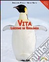 Vita. Lezioni di biologia. Volume unico. Per le Scuole superiori. Con espansione online libro