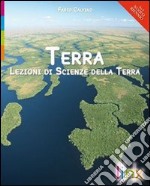 Terra. Lezioni di scienze della terra. Volume unico. Per le Scuole superiori. Con DVD-ROM. Con espansione online libro