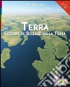 Terra. Lezioni di scienze della terra. Volume unico. Per le Scuole superiori. Con DVD-ROM. Con espansione online libro