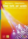 DAL BIT AL WEB BASI DELL'INFORMATICA E APPLICAZIONI libro