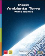 Ambiente terra. Per il primo biennio. Con DVD-ROM. Con espansione online libro