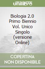 Biologia 2.0 Primo Biennio Vol. Unico Singolo (versione Online) libro