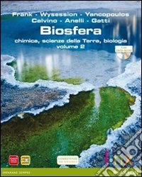 Biosfera. Chimica; scienze della terra; biologia. Per le Scuole superiori. Con DVD-ROM. Con espansione online libro