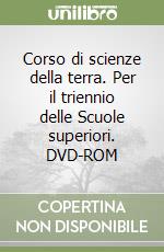 Corso di scienze della terra. Per il triennio delle Scuole superiori. DVD-ROM libro