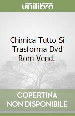 Chimica Tutto Si Trasforma Dvd Rom Vend. libro