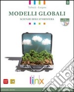 Modelli globali. Per le Scuole superiori. Con DVD-ROM. Con e-book. Con espansione online. Vol. 2: Scienze atmosfera e ambiente libro