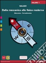 Dalla meccanica alla fisica moderna. Per le Scuole superiori. DVD-ROM. Vol. 1 libro