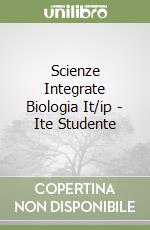 Scienze Integrate Biologia It/ip - Ite Studente libro