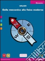 Dalla meccanica alla fisica moderna. Meccanica. Per le Scuole superiori. Con espansione online libro