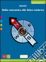 Dalla meccanica alla fisica moderna. Elettromagnetismo. Per le Scuole superiori. Con espansione online libro