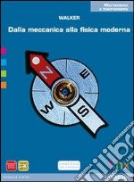 Dalla meccanica alla fisica moderna. Microcosmo e macrocosmo. Per le Scuole superiori. Con espansione online libro