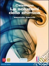 Soluzioni della chimica. Per il secondo biennio delle Scuole superiori. Con espansione online libro