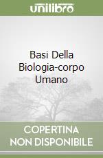 Basi Della Biologia-corpo Umano libro