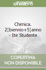Chimica. 2¦biennio+5¦anno - Ite Studente