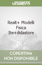 Realt+ Modelli Fisica Ite+didastore libro