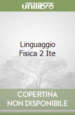 Linguaggio Fisica 2 Ite libro