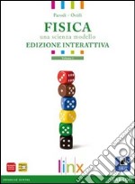 Fisica. Una scienza modello. Per le Scuole superiori. Con e-book. Con espansione online. Vol. 1 libro