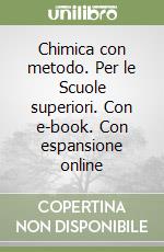 Chimica con metodo. Per le Scuole superiori. Con e-book. Con espansione online libro usato