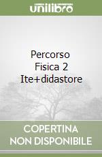 Percorso Fisica 2 Ite+didastore