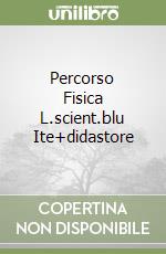 Percorso Fisica L.scient.blu Ite+didastore libro