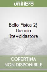 Bello Fisica 2¦ Biennio Ite+didastore libro