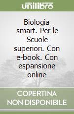 Biologia smart. Per le Scuole superiori. Con e-book. Con espansione online libro