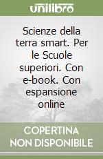 Scienze della terra smart. Per le Scuole superiori. Con e-book. Con espansione online