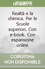 Realtà e la chimica. Per le Scuole superiori. Con e-book. Con espansione online libro