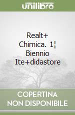 Realt+ Chimica. 1¦ Biennio Ite+didastore libro