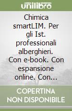 Chimica smartLIM. Per gli Ist. professionali alberghieri. Con e-book. Con espansione online. Con libro libro