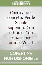 Chimica per concetti. Per le Scuole superiori. Con e-book. Con espansione online. Vol. 1 libro