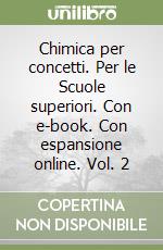 Chimica per concetti. Per le Scuole superiori. Con e-book. Con espansione online. Vol. 2 libro