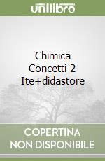 Chimica Concetti 2 Ite+didastore
