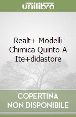 Realt+ Modelli Chimica Quinto A Ite+didastore