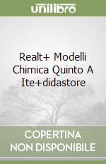 Realt+ Modelli Chimica Quinto A Ite+didastore libro