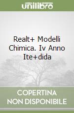 Realt+ Modelli Chimica. Iv Anno Ite+dida libro