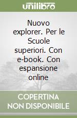 Nuovo explorer. Per le Scuole superiori. Con e-book. Con espansione online libro