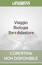 Viaggio Biologia Ite+didastore libro