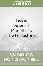 Fisica. Scienza Modello Ls Ite+didastore libro