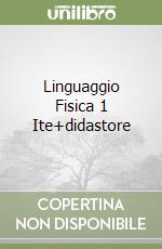 Linguaggio Fisica 1 Ite+didastore libro