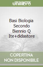 Basi Biologia Secondo Biennio Q Ite+didastore