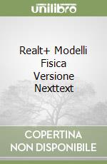 Realt+ Modelli Fisica Versione Nexttext libro