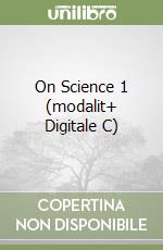 On Science 1 (modalit+ Digitale C) libro