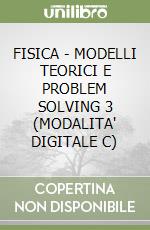FISICA - MODELLI TEORICI E PROBLEM SOLVING 3 (MODALITA' DIGITALE C) libro