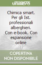 Chimica smart. Per gli Ist. professionali alberghieri. Con e-book. Con espansione online libro