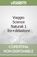 Viaggio Scienze Naturali 1 Ite+didastore