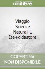 Viaggio Scienze Naturali 1 Ite+didastore libro