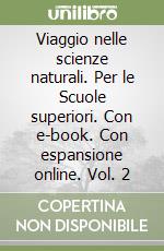 Viaggio nelle scienze naturali. Per le Scuole superiori. Con e-book. Con espansione online. Vol. 2 libro