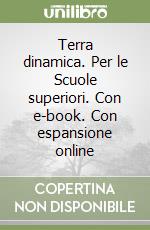 Terra dinamica. Per le Scuole superiori. Con e-book. Con espansione online libro