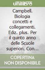 Campbell. Biologia concetti e collegamenti. Ediz. plus. Per il quinto anno delle Scuole superiori. Con e-book. Con espansione online libro